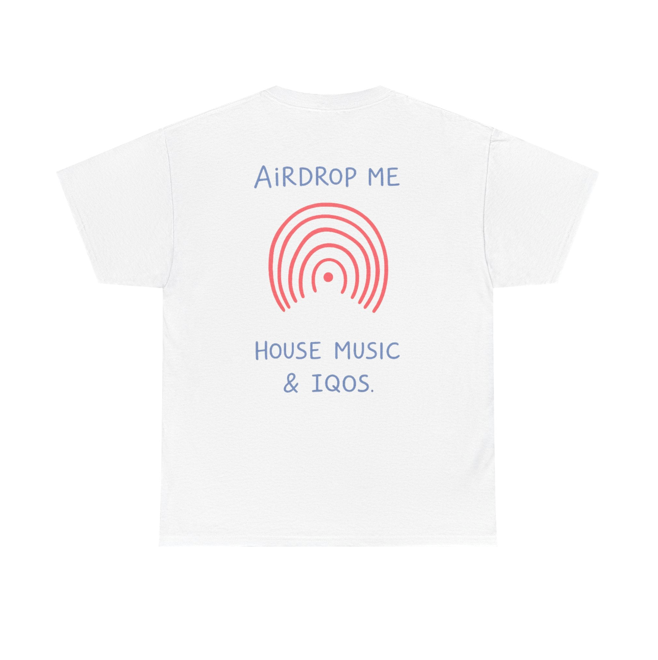 Airdrop Me House Music & IQOS Tee